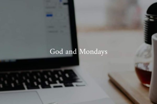 God and Mondays
