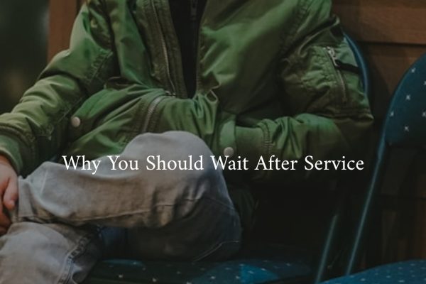 Why You Should Wait After Service
